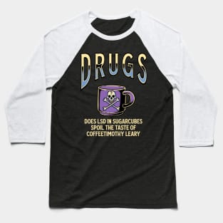 Drugs - Coffee Timothy Leary Baseball T-Shirt